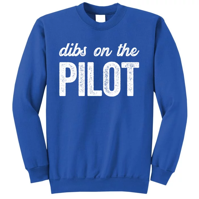 Funny Pilot Wife Dibs On The Pilot Gift Tall Sweatshirt