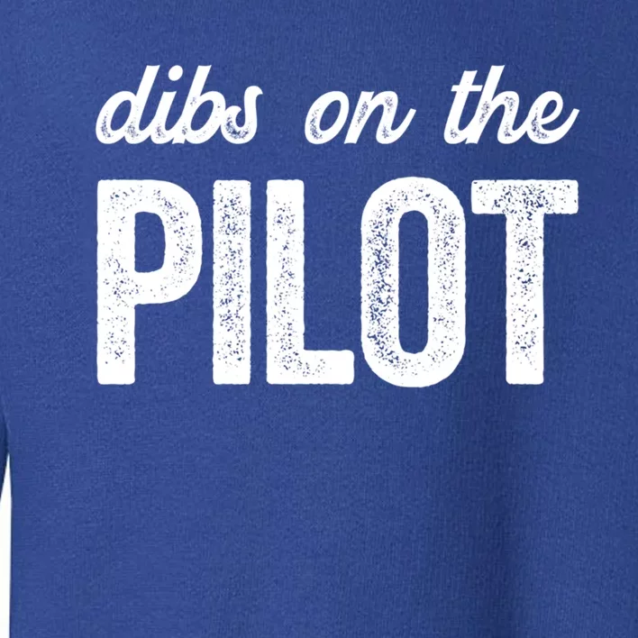 Funny Pilot Wife Dibs On The Pilot Gift Toddler Sweatshirt