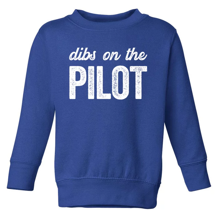 Funny Pilot Wife Dibs On The Pilot Gift Toddler Sweatshirt