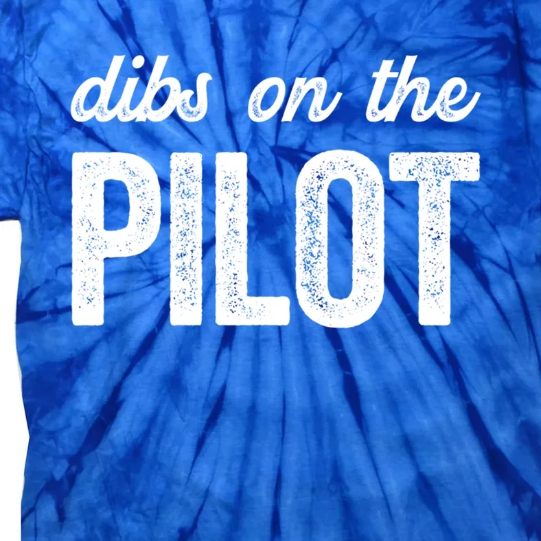 Funny Pilot Wife Dibs On The Pilot Gift Tie-Dye T-Shirt