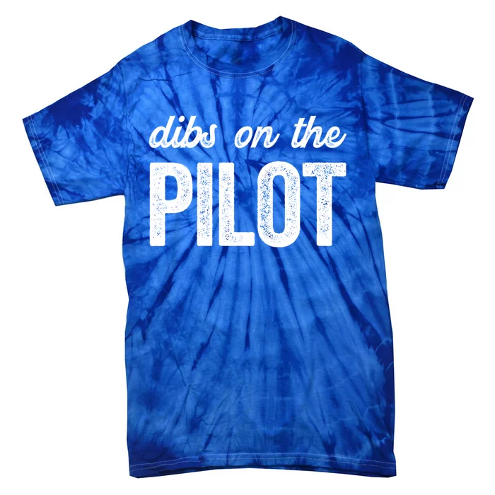 Funny Pilot Wife Dibs On The Pilot Gift Tie-Dye T-Shirt