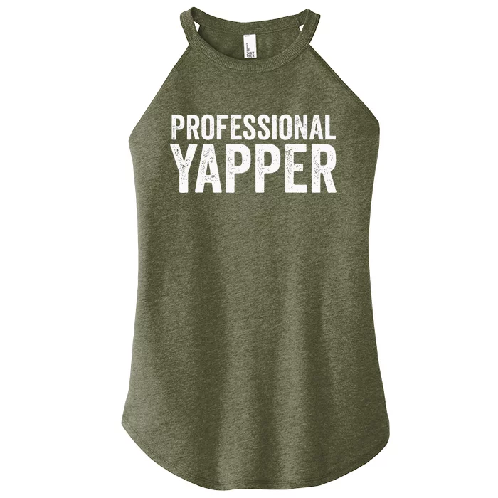 Funny Professional Yapper Quote Yapper Cool Gifts Dad Women’s Perfect Tri Rocker Tank