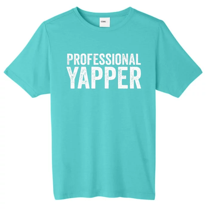 Funny Professional Yapper Quote Yapper Cool Gifts Dad ChromaSoft Performance T-Shirt