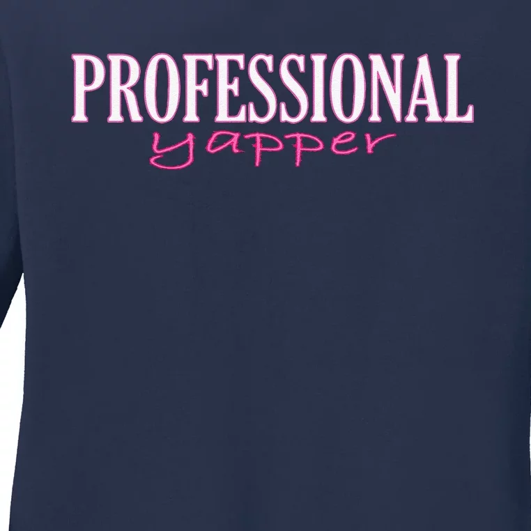 Funny Professional Yapper Quote Yapper Cool Ladies Long Sleeve Shirt