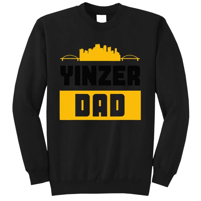 Funny Pittsburgh Yinzer Dad Steel City 412 Home Tall Sweatshirt