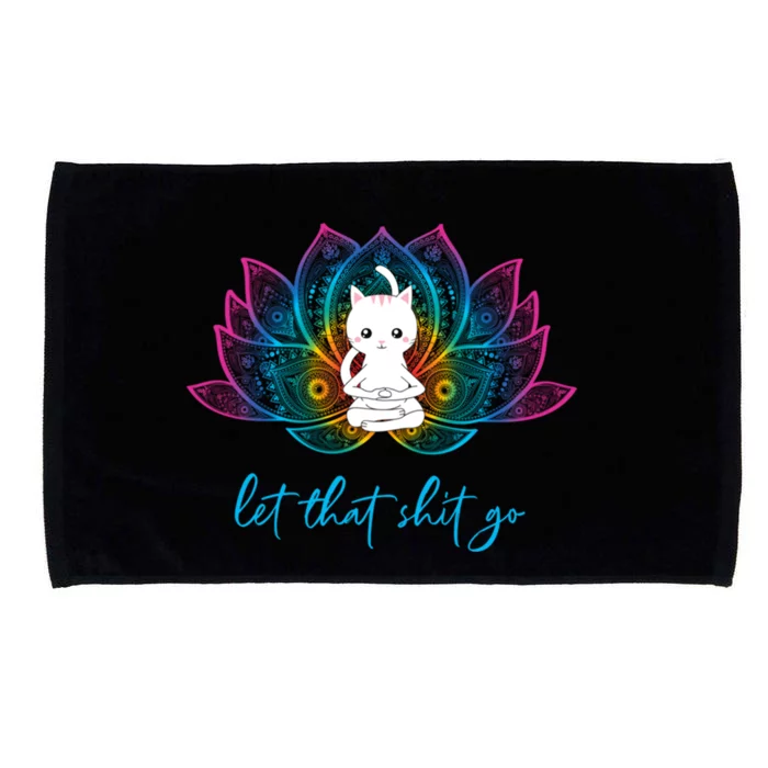 Funny Profanity Yoga Lover Zen Cat Lover Let That Shit Go Gift Microfiber Hand Towel