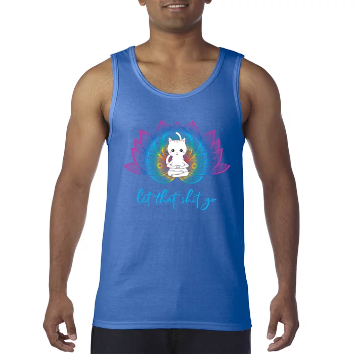 Funny Profanity Yoga Lover Zen Cat Lover Let That Shit Go Gift Tank Top