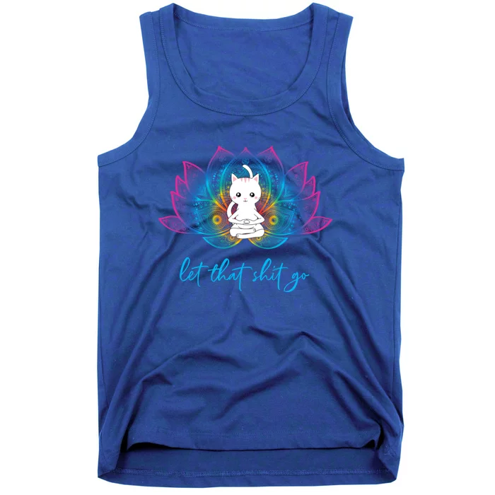 Funny Profanity Yoga Lover Zen Cat Lover Let That Shit Go Gift Tank Top