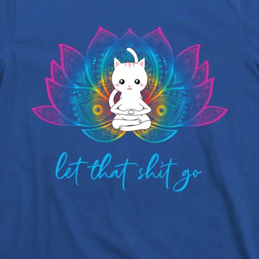 Funny Profanity Yoga Lover Zen Cat Lover Let That Shit Go Gift T-Shirt