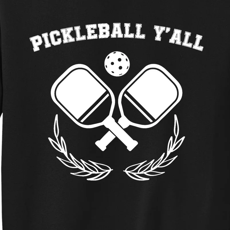 Funny Pickleball Ya'll Tees Pickle Ball Lover Tall Sweatshirt