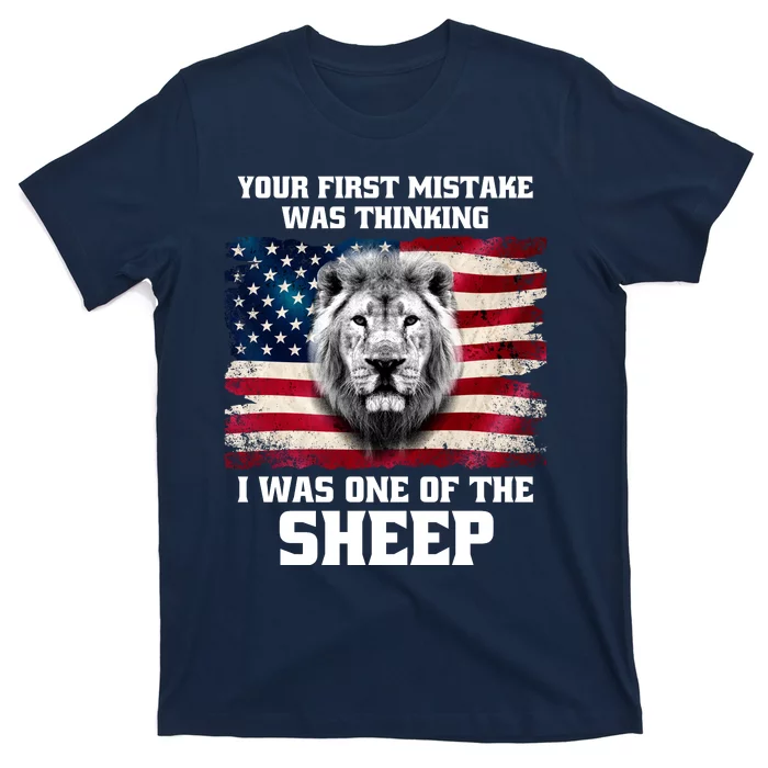 Freedom Patriot Your First Mistake Was Thinking I Was One Of The Sheep T-Shirt