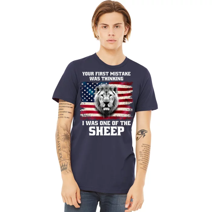 Freedom Patriot Your First Mistake Was Thinking I Was One Of The Sheep Premium T-Shirt