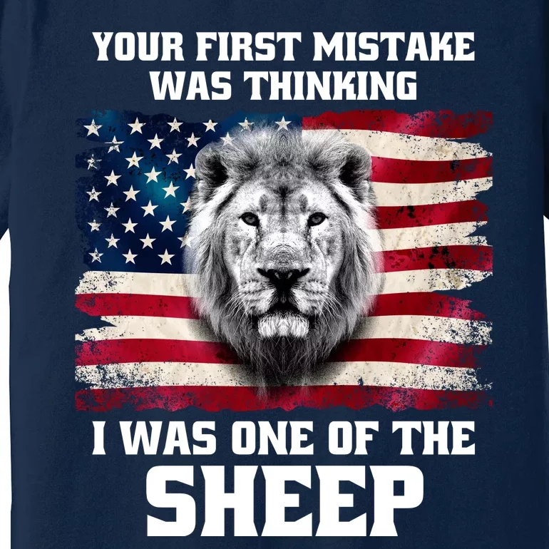 Freedom Patriot Your First Mistake Was Thinking I Was One Of The Sheep Premium T-Shirt