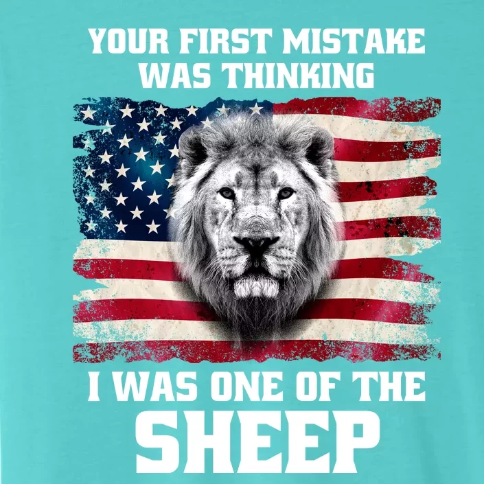 Freedom Patriot Your First Mistake Was Thinking I Was One Of The Sheep ChromaSoft Performance T-Shirt