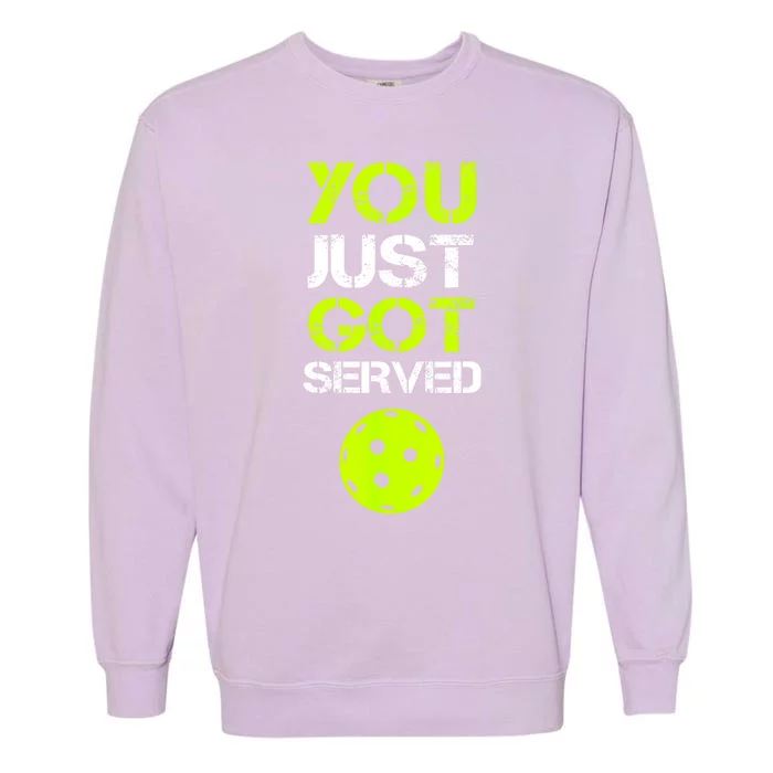 Funny Pickleball You Just Got Served Pickleball Player Sport Gift Garment-Dyed Sweatshirt