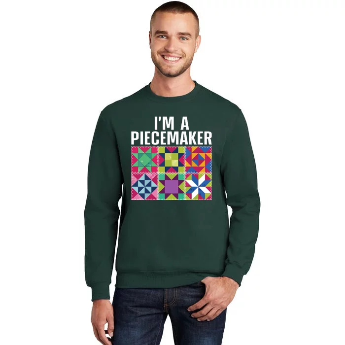 Funny Quilting Art For Quilter Sewer Women Moms Piecemaker Tall Sweatshirt