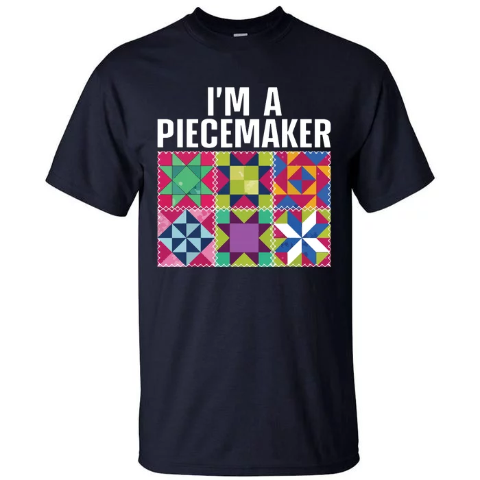 Funny Quilting Art For Quilter Sewer Women Moms Piecemaker Tall T-Shirt