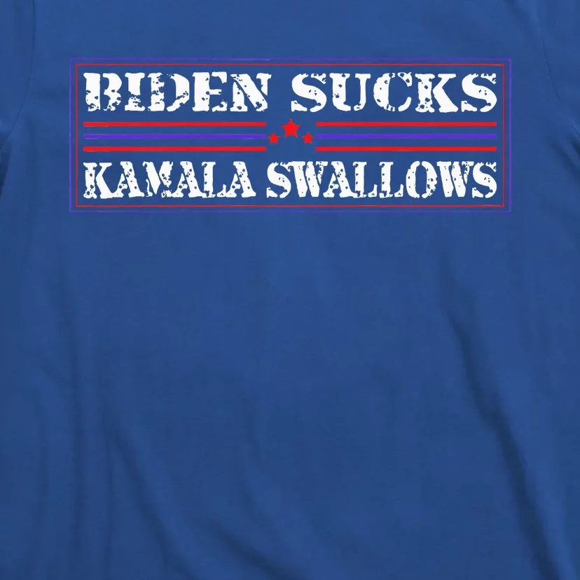 Funny Quote Biden And Kamala Biden Sucks Kamala Swallows T-Shirt