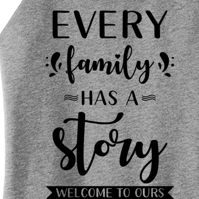 Family Quote Cool Gift Every Family Has A Story Welcome To Ours Gift Women’s Perfect Tri Rocker Tank