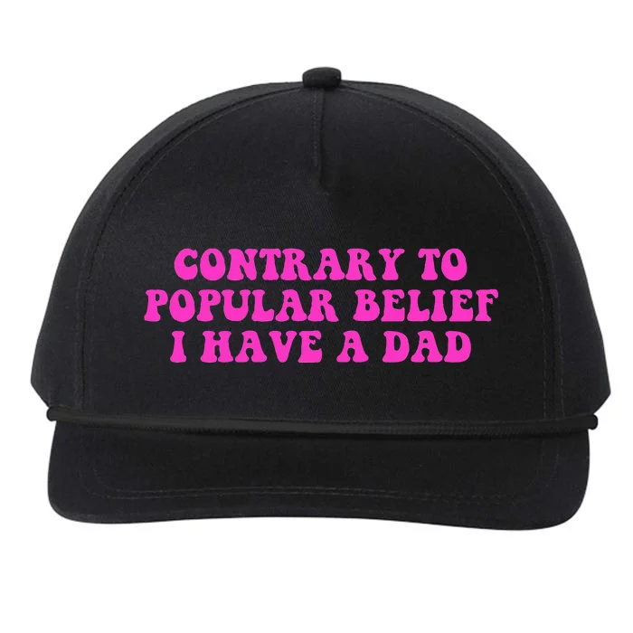 Funny Quote Contrary To Popular Belief I Have A Dad Snapback Five-Panel Rope Hat