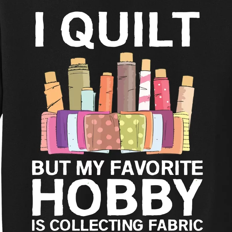 Funny Quilting Design For Women Girl Quilter Sewing Lovers Tall Sweatshirt