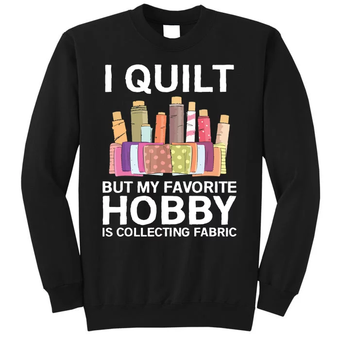 Funny Quilting Design For Women Girl Quilter Sewing Lovers Tall Sweatshirt