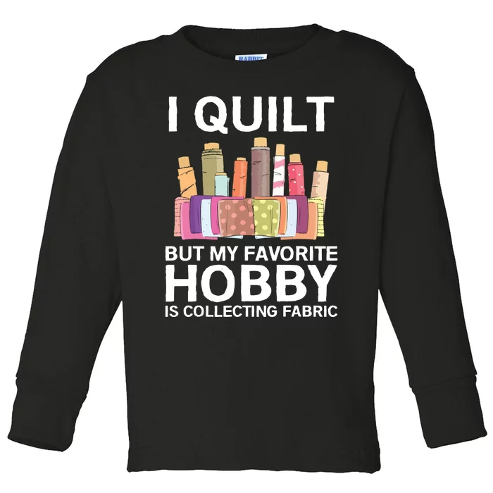 Funny Quilting Design For Women Girl Quilter Sewing Lovers Toddler Long Sleeve Shirt