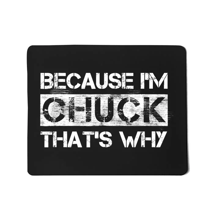 Funny Quote Distressed Because IM Chuck ThatS Why Mousepad