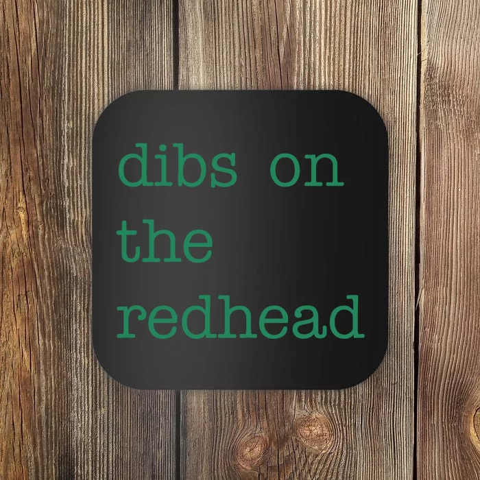 Funny Quote Dibs On The Redhead St Patricks Day Coaster