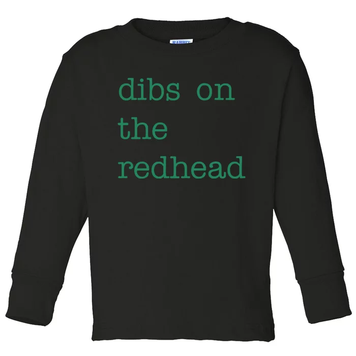 Funny Quote Dibs On The Redhead St Patricks Day Toddler Long Sleeve Shirt