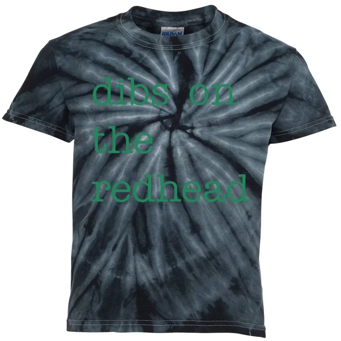 Funny Quote Dibs On The Redhead St Patricks Day Kids Tie-Dye T-Shirt