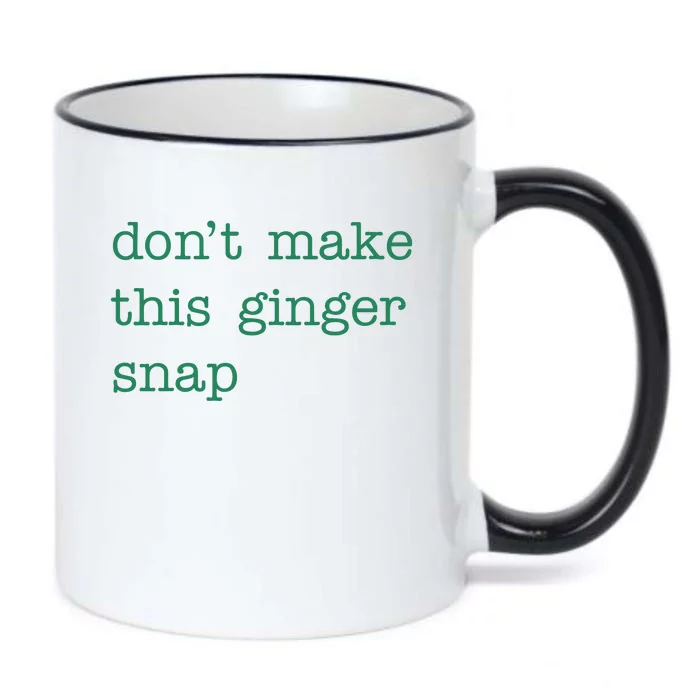 Funny Quote Dont Make This Ginger Snap St Patricks Day Black Color Changing Mug