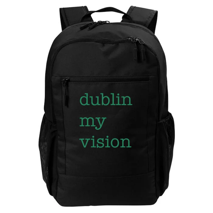 Funny Quote Dublin My Vision St Patricks Day Daily Commute Backpack