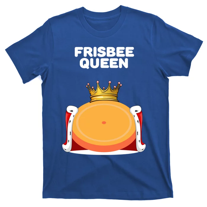 Frisbee Queen Frisbee Gift Frisbee Meaningful Gift T-Shirt