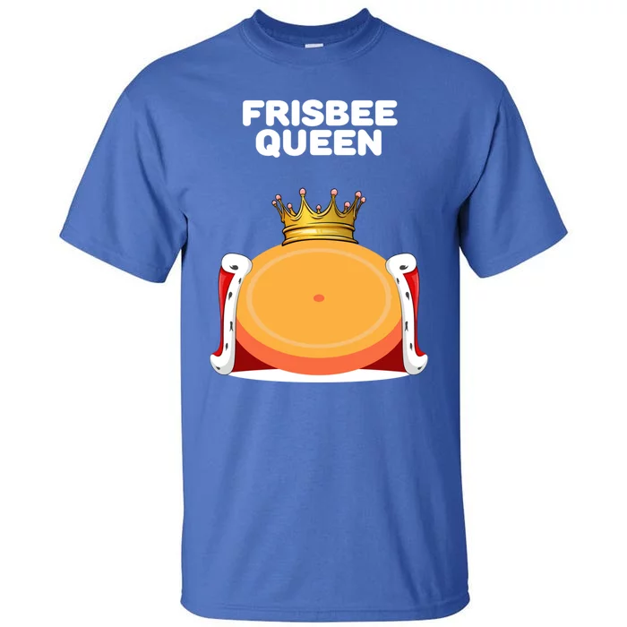 Frisbee Queen Frisbee Gift Frisbee Meaningful Gift Tall T-Shirt