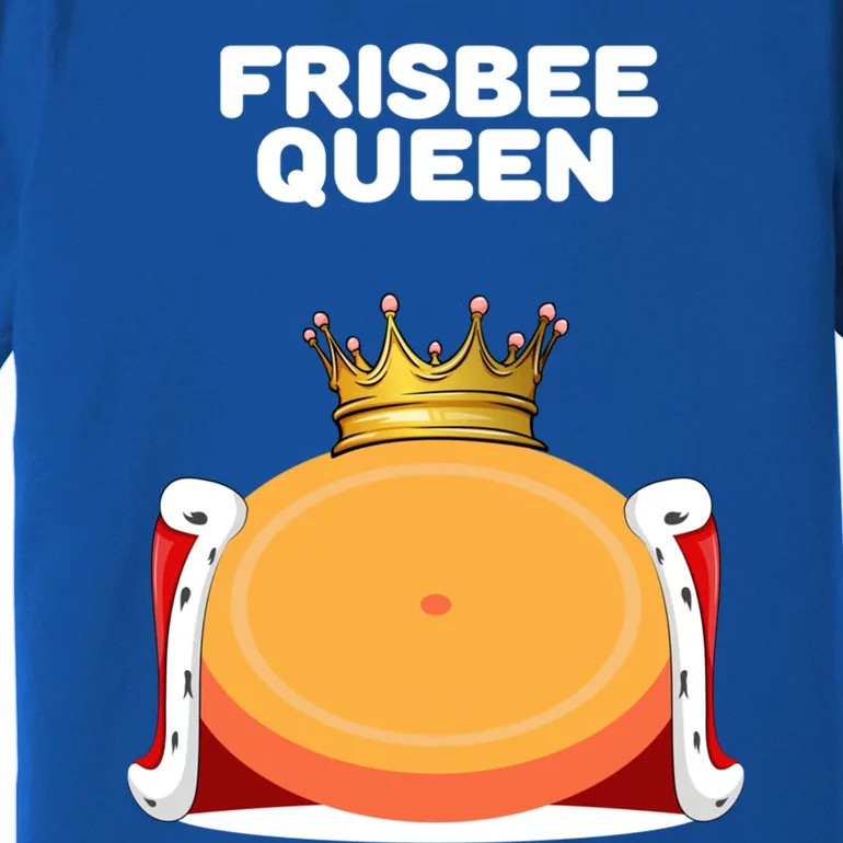 Frisbee Queen Frisbee Gift Frisbee Meaningful Gift Premium T-Shirt