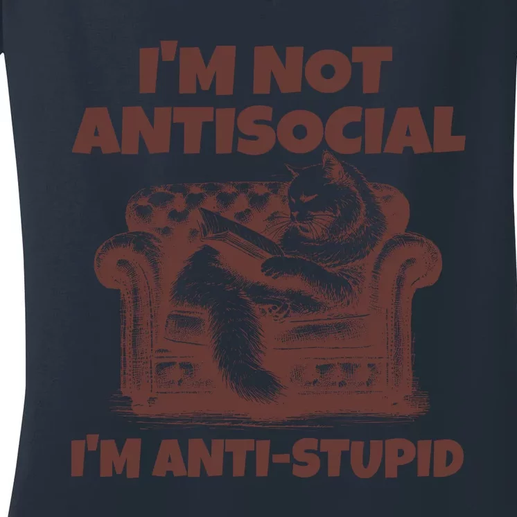 Funny Quote For Anti Stupid People IM Not Antisocial Im Anti Stupid Women's V-Neck T-Shirt