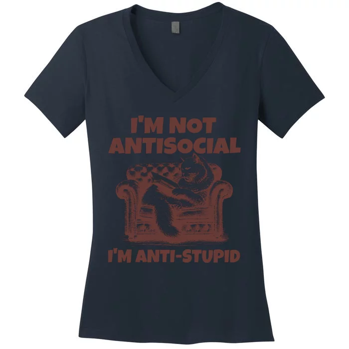 Funny Quote For Anti Stupid People IM Not Antisocial Im Anti Stupid Women's V-Neck T-Shirt