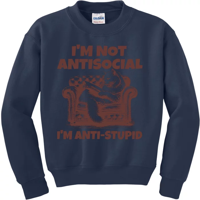 Funny Quote For Anti Stupid People IM Not Antisocial Im Anti Stupid Kids Sweatshirt