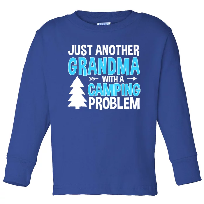 Funny Quote For Grandmother Grandma With A Camping Problem Meaningful Gift Toddler Long Sleeve Shirt