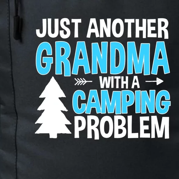 Funny Quote For Grandmother Grandma With A Camping Problem Meaningful Gift Daily Commute Backpack