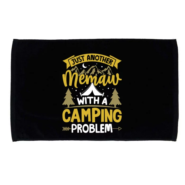 Funny Quote For Grandmothers Memaw With A Camping Problem Gift Microfiber Hand Towel