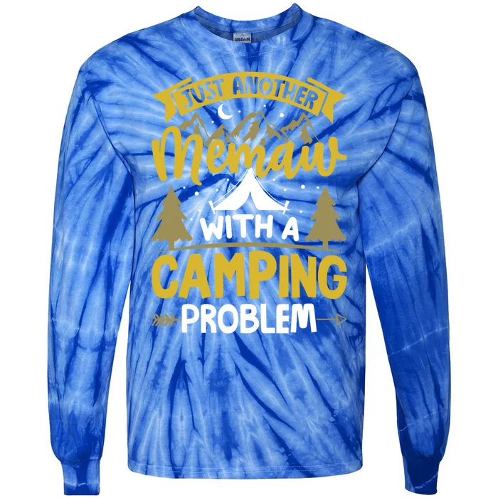 Funny Quote For Grandmothers Memaw With A Camping Problem Gift Tie-Dye Long Sleeve Shirt