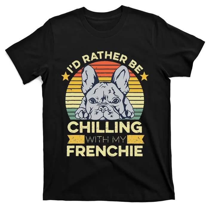 Frenchie Quote For A French Bulldog Owner T-Shirt