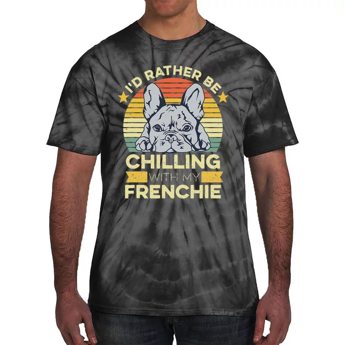 Frenchie Quote For A French Bulldog Owner Tie-Dye T-Shirt