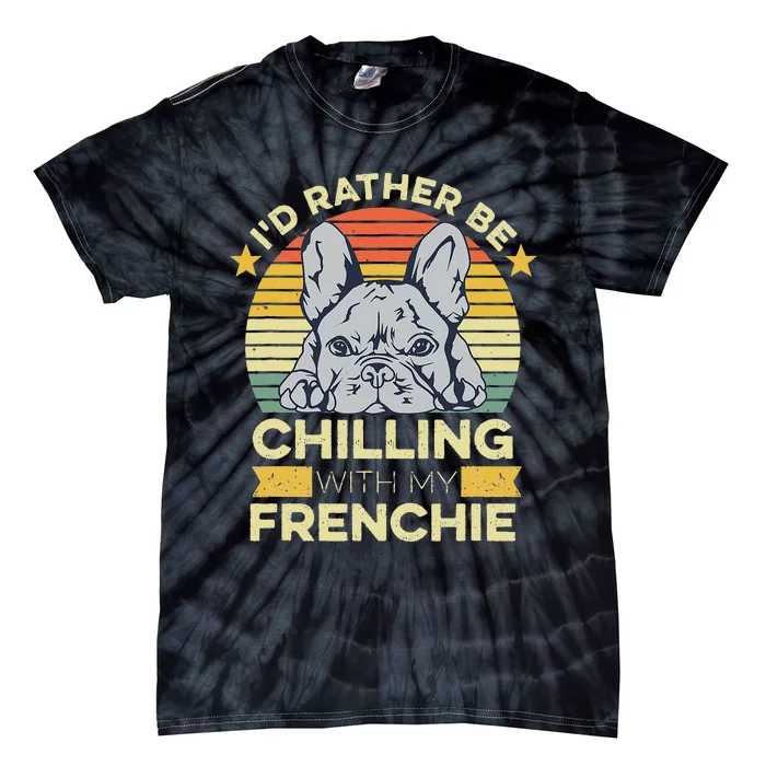 Frenchie Quote For A French Bulldog Owner Tie-Dye T-Shirt