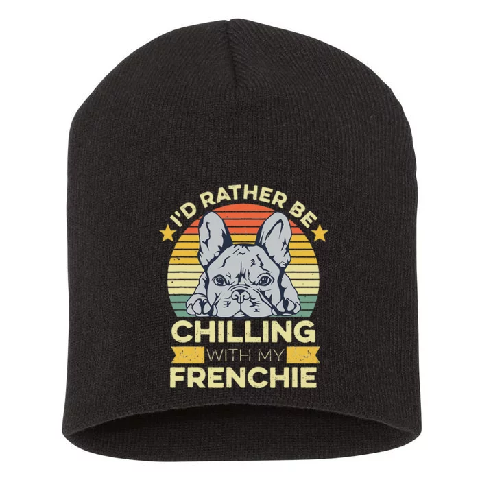 Frenchie Quote For A French Bulldog Owner Short Acrylic Beanie