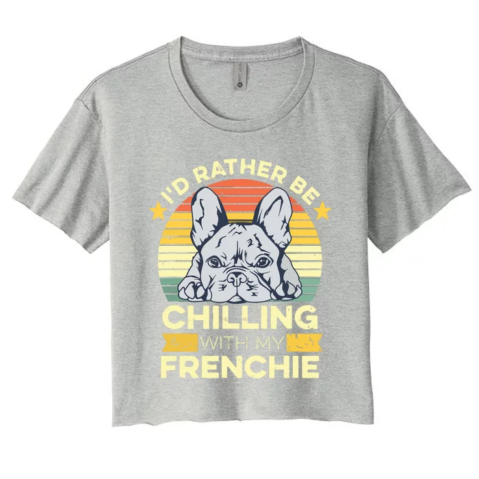 Frenchie Quote For A French Bulldog Owner Women's Crop Top Tee