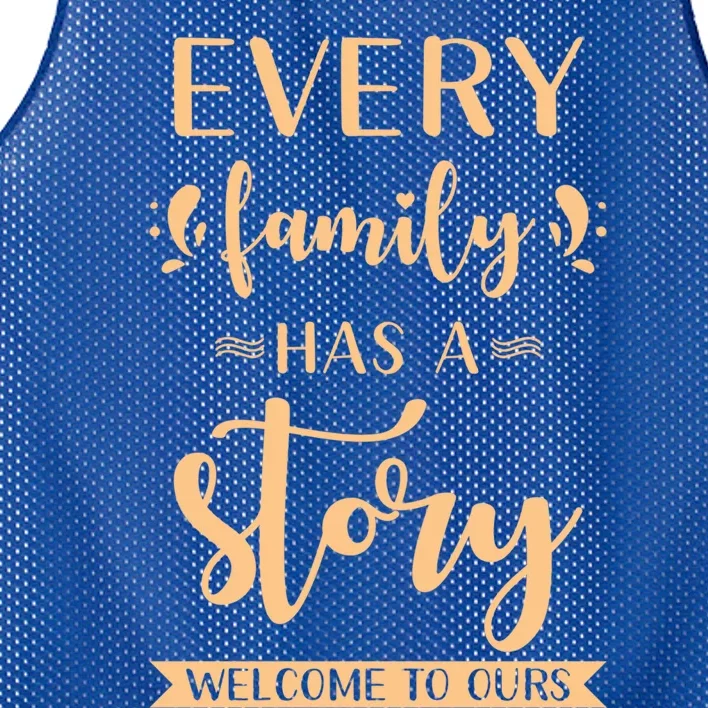 Family Quote Gift Every Family Has A Story Welcome To Ours Great Gift Mesh Reversible Basketball Jersey Tank