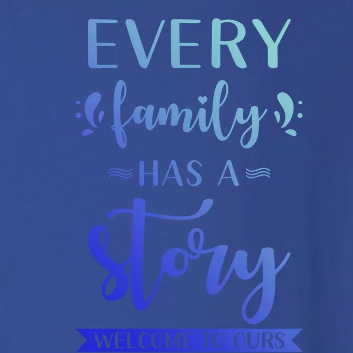 Family Quote Gift Every Family Has A Story Welcome To Ours Cute Gift Toddler Long Sleeve Shirt